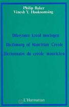 Couverture du livre « Dictionnaire du creole mauricien » de Hookoomsing/Baker aux éditions Editions L'harmattan