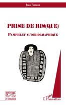 Couverture du livre « Prise de ris(que) ; pamphlet autobiographique » de Jean Ferreux aux éditions L'harmattan
