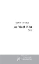 Couverture du livre « Le projet Terra t.3 » de Daniel Macaud aux éditions Le Manuscrit