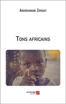 Couverture du livre « Tons africains » de Abderrahmane Zerouati aux éditions Editions Du Net