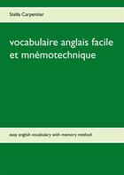 Couverture du livre « Vocabulaire anglais facile mnémotechnique » de Stella Carpentier aux éditions Books On Demand