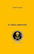 Couverture du livre « Le cadeau empoisonne » de Gonnaud Valerie aux éditions Books On Demand