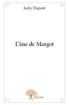 Couverture du livre « L'âne de Margot » de Jacky Dupont aux éditions Edilivre