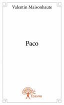 Couverture du livre « Paco » de Valentin Maisonhaute aux éditions Edilivre