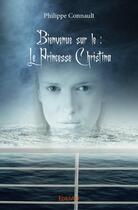 Couverture du livre « Bienvenue sur le : le Princesse Christina » de Philippe Connault aux éditions Edilivre