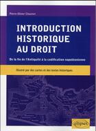 Couverture du livre « Introduction historique au droit. de la fin de l antiquite a la codification napoleonienne » de Chaumet P-O. aux éditions Ellipses