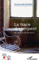 Couverture du livre « La trace du serpent ; au château de Mirepoix » de Christine Belcikowski aux éditions L'harmattan