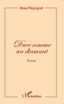 Couverture du livre « Dure comme un diamant » de Rose Pequignot aux éditions L'harmattan