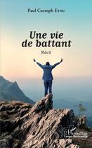 Couverture du livre « Une vie de battant » de Paul Carroph Etou aux éditions L'harmattan