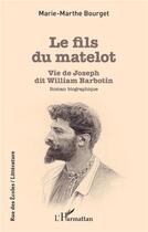 Couverture du livre « Le fils du matelot ; vie de Joseph dit William Barbotin » de Marie-Marthe Bourget aux éditions L'harmattan
