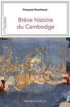 Couverture du livre « Breve histoire du Cambodge » de Francois Ponchaud aux éditions Magellan & Cie