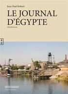 Couverture du livre « Le journal d'Egypte » de Jean-Paul Robert aux éditions Complicites