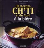 Couverture du livre « 30 recettes ch'ti et du Nord à la bière » de Sophie Rohaut aux éditions Editions Esi