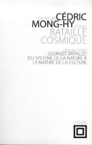 Couverture du livre « Bataille cosmique ; du système de la nature à la nature de la culture » de Cedric Mong-Hy aux éditions Nouvelles Lignes