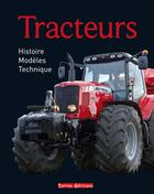 Couverture du livre « Tracteurs ; histoire, modèles, technique » de  aux éditions Terres Editions