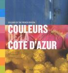Couverture du livre « Couleurs de la côte d'azur ; colours of the french riviera » de Ruiz et Treal et Rauzier aux éditions Gilletta