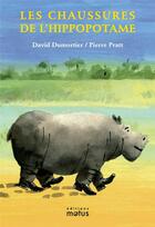 Couverture du livre « Les chaussures de l'hippopotame » de Pierre Pratt et David Dumortier aux éditions Motus