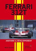 Couverture du livre « Ferrari 312T ; anatomie & développement » de Nick Garton aux éditions Editions Du Palmier