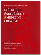 Couverture du livre « Dietetique energetique & medecine chinoise - notion d'aliment, elements de physiologie chinoise et t » de Jean-Marc Eyssalet aux éditions Editions Desiris