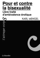 Couverture du livre « Pour et contre la bisexualité » de Karl Mengel aux éditions La Musardine