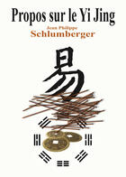 Couverture du livre « Propos sur le Yi Jing » de Jean-Philippe Schlumberger aux éditions Numerilivre