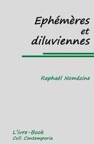 Couverture du livre « Éphémères et diluviennes » de Raphael Nomezine aux éditions L'ivre Book