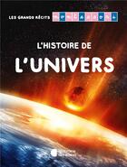 Couverture du livre « L'histoire de l'univers » de Sylvie D' Esclaibes et Noemie D' Esclaibes et Sibylle Ristroph aux éditions Librairie Des Ecoles