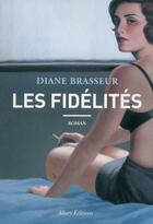 Couverture du livre « Les fidélités » de Diane Brasseur aux éditions Allary