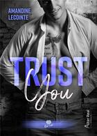 Couverture du livre « Trust you » de Lecointe Amandine aux éditions Alter Real