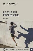 Couverture du livre « Le fils du professeur » de Luc Chomarat aux éditions Voir De Pres