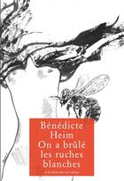 Couverture du livre « On a brûlé les ruches blanches » de Benedicte Heim aux éditions Et Le Bruit De Ses Talons