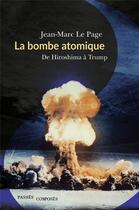 Couverture du livre « La bombe atomique - de hiroshima a trump » de Jean-Marc Le Page aux éditions Passes Composes