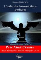 Couverture du livre « L'aube des insurrections perlières » de Huppert Malanda aux éditions Renaissance Africaine