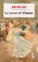 Couverture du livre « Le roman de Vienne » de Jean Des Cars aux éditions Litos