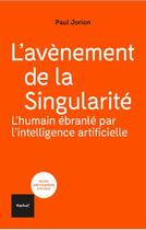Couverture du livre « L'avénement de la singularité : L'humain ébranlé par l'intelligence artificielle » de Paul Jorion aux éditions Textuel