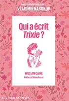 Couverture du livre « Qui a écrit Trixie ? » de William Caine aux éditions Aux Feuillantines