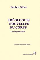 Couverture du livre « Idéologies nouvelles du corps ; le corps mystifié » de Fabien Ollier aux éditions Qs? Editions