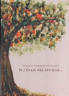 Couverture du livre « Si j'étais née feuille... » de Francois Cazenave-Loustalet aux éditions Carnets Du Vent