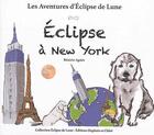 Couverture du livre « Les aventures d'Eclipse de lune Tome 1 : Eclipse à New York » de Beatrix Agnes aux éditions Daphnis Et Chloe
