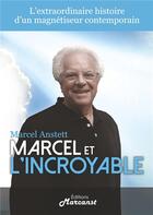 Couverture du livre « Marcel et l'incroyable » de  aux éditions Marcanst