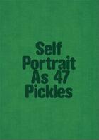Couverture du livre « Self portrait as 47 pickles » de Erwin Wurm aux éditions Rvb Books