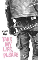 Couverture du livre « Take my life, please » de George Tabb aux éditions Demain Les Flammes
