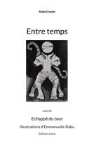 Couverture du livre « Entre temps ; échappé du tour » de Alain Crozier aux éditions Books On Demand