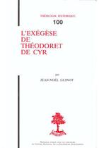 Couverture du livre « TH n°100 - L'exégèse de Theodoret de Cyr » de Jean-Noel Guinot aux éditions Beauchesne