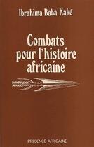 Couverture du livre « Combats pour l'histoire africaine » de Ibrahima (Gui) Kake aux éditions Presence Africaine