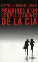 Couverture du livre « Mémoires d'un couple d'agents de la CIA » de Dayna Baer et Robert Baer aux éditions Lattes