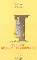 Couverture du livre « Ivresse De La Metamorphose » de Stefan Zweig aux éditions Belfond