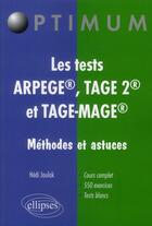 Couverture du livre « Les tests ARPEGE, TAGE2 et TAGE-MAGE ; méthodes et astuces » de Hedi Joulak aux éditions Ellipses