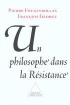 Couverture du livre « Un philosophe dans la resistance » de George/Fougeyrollas aux éditions Odile Jacob