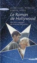 Couverture du livre « Le roman de Hollywood » de Jacqueline Monsigny et Edward Meeks aux éditions Succes Du Livre